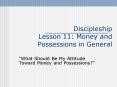 Discipleship Lesson 11: Money and Possessions in General