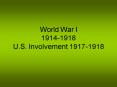 World War I 19141918 U.S. Involvement 19171918