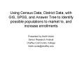 Using Census Data, District Data, with GIS, SPSS, and Answer Tree to Identify possible populations t