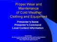 Proper Wear and Maintenance of Cold Weather Clothing and Equipment