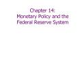Chapter 14: Monetary Policy and the Federal Reserve System