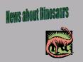 News about Dinosaurs