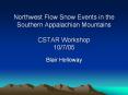 Northwest Flow Snow Events in the Southern Appalachian Mountains CSTAR Workshop 10705