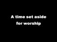 A time set aside for worship