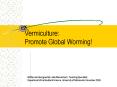 Vermiculture: Promote Global Worming