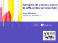Entrepts de contenu autour de XML et des services Web Serge Abiteboul INRIAFuturs et LRIParis 11