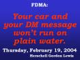 FDMA: Your car and your DM message wont run on plain water. Thursday, February 19, 2004 Herschell Go
