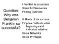 Question: Why was Benjamin Franklin so successful