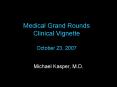 Medical Grand Rounds Clinical Vignette October 23, 2007