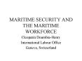 MARITIME SECURITY AND THE MARITIME WORKFORCE