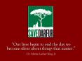 Our lives begin to end the day we become silent about things that matter.