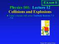 Physics 101: Lecture 12 Collisions and Explosions