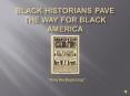 Black Historians Pave the Way for Black America