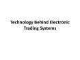 Technology Behind Electronic Trading Systems