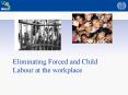 Eliminating Forced and Child Labour at the workplace