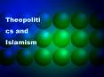 Theopolitics and Islamism
