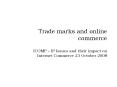 Trade marks and online commerce ICOMP IP Issues and their impact on Internet Commerce 23 October 200