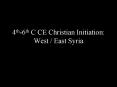 4th6th C CE Christian Initiation: West East Syria