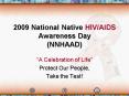 2009 National Native HIVAIDS Awareness Day NNHAAD