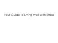 Your Guide to Living Well With Stress