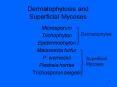 Dermatophytosis and Superficial Mycoses