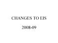 CHANGES TO EIS