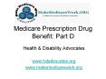 Medicare Prescription Drug Benefit: Part D