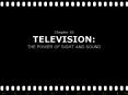 Chapter 10 TELEVISION: THE POWER OF SIGHT AND SOUND