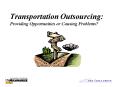 Transportation Outsourcing: Providing Opportunities or Causing Problems