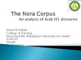The Nora Corpus An analysis of Arab EFL discourse