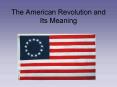 The American Revolution and Its Meaning