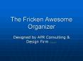 The Fricken Awesome Organizer