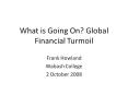 What is Going On Global Financial Turmoil