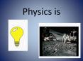Physics is