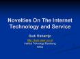 Novelties On The Internet Technology and Service