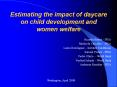 Estimating the impact of daycare on child development and women welfare