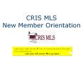 CRIS MLS New Member Orientation