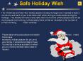 The Christmas and New Year holiday season is about to begin and I wanted to take a moment to ask each of you to be extra alert when driving an automobile during the holidays. The streets will have more traffic than normal and unfortunately there will be