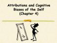 Attributions and Cognitive Biases of the Self Chapter 4