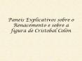 Paneis Explicativos sobre o Renacemento e sobre a figura de Cristobal Coln
