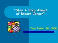 Stay A Step Ahead of Breast Cancer