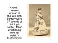 A welldressed woman of the late 19th century wore 37 pounds of clothing in winter, 19 of which hung
