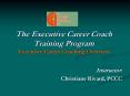 The Executive Career Coach Training Program Executive Career Coaching Overview