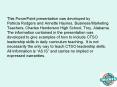 This PowerPoint presentation was developed by Patricia Rodgers and Annette Haynes, Business/Marketing Teachers, Charles Henderson High School, Troy, Alabama. The information contained in the presentation was developed to give examples of how to include