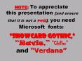 NOTE: To appreciate this presentation [and ensure that it is not a mess], you need Microsoft fonts:  