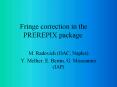 Fringe correction in the PREREPIX package