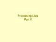 Processing Lists Part V