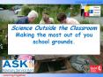 Science Outside the Classroom Making the most out of you school grounds.