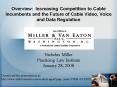 Overview: Increasing Competition to Cable Incumbents and the Future of Cable Video, Voice and Data R