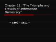 Chapter 11: The Triumphs and Travails of Jeffersonian Democracy